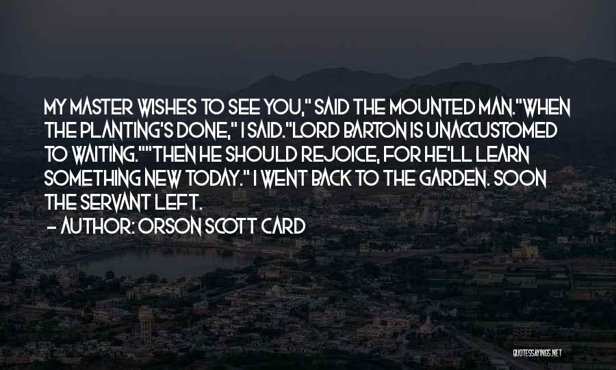 Planting A Garden Quotes By Orson Scott Card