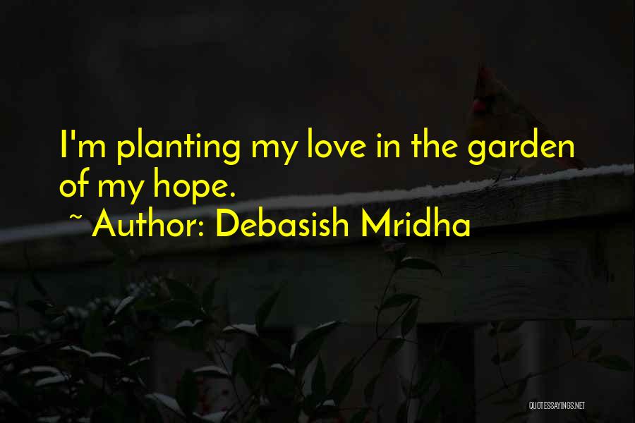 Planting Garden Quotes By Debasish Mridha