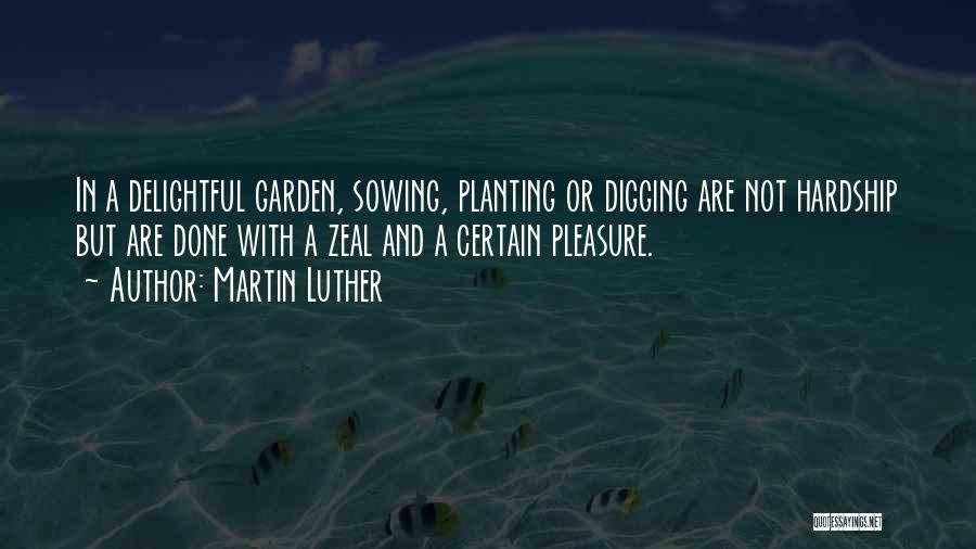 Planting Garden Quotes By Martin Luther