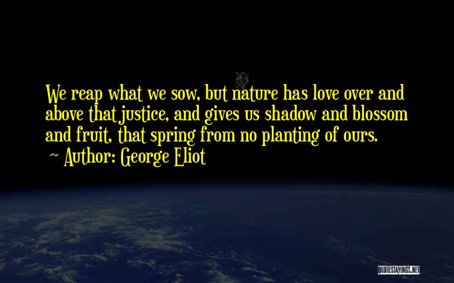 Planting Love Quotes By George Eliot