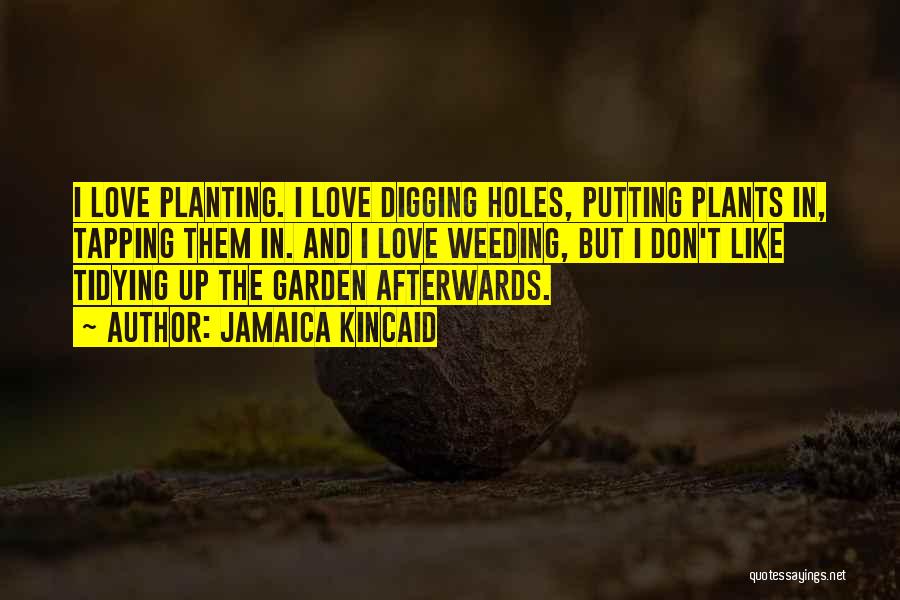 Planting Love Quotes By Jamaica Kincaid