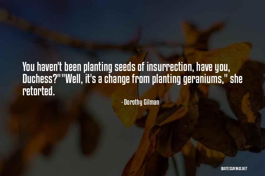 Planting Seeds For Change Quotes By Dorothy Gilman Planting Seeds For Change Quotes By Dorothy Gilman
