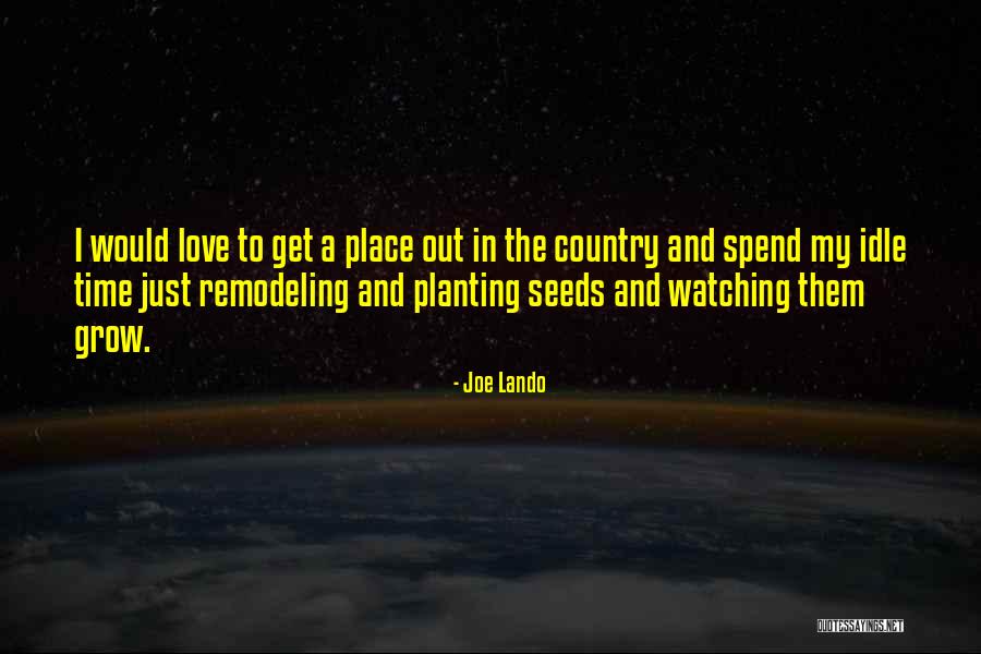 Planting The Seeds Quotes By Joe Lando Planting The Seeds Quotes By Joe Lando