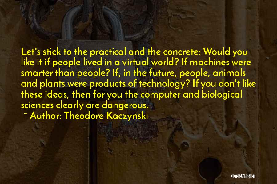 Plants And Animals Quotes By Theodore Kaczynski