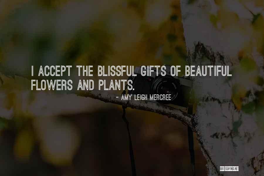 Plants And Flowers Quotes By Amy Leigh Mercree