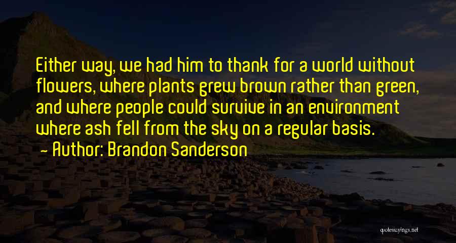 Plants And Flowers Quotes By Brandon Sanderson