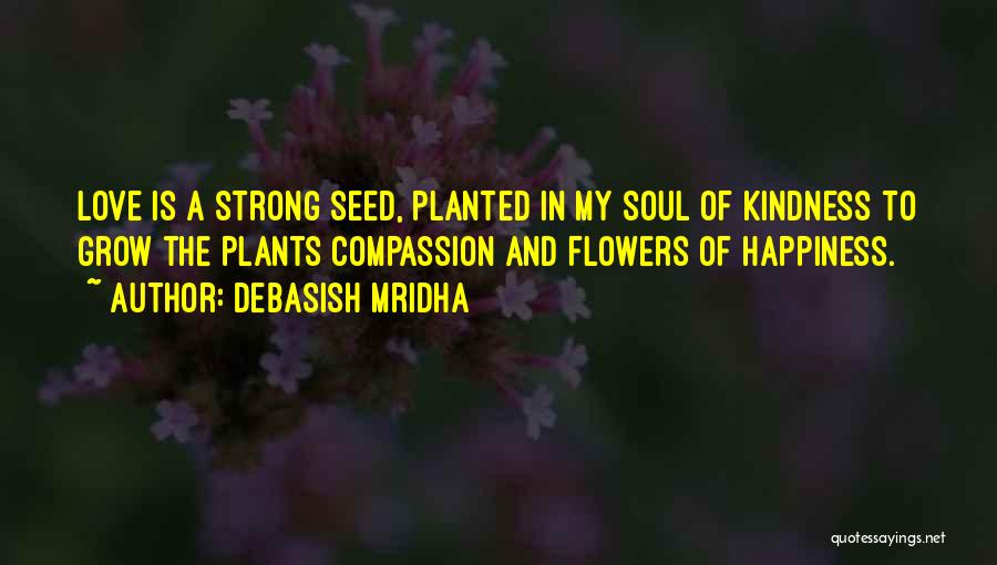 Plants And Flowers Quotes By Debasish Mridha
