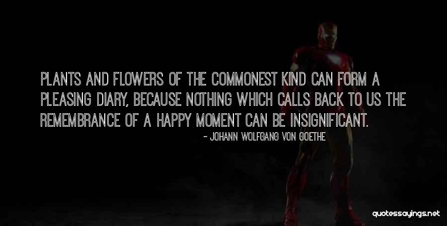 Plants And Flowers Quotes By Johann Wolfgang Von Goethe