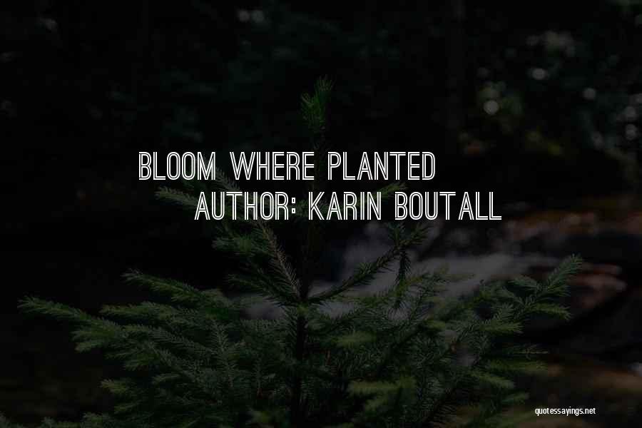 Plants And Flowers Quotes By Karin Boutall