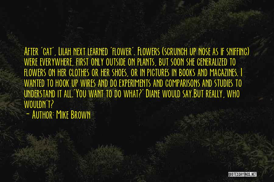Plants And Flowers Quotes By Mike Brown
