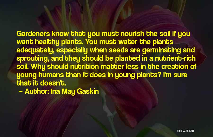 Plants And Humans Quotes By Ina May Gaskin