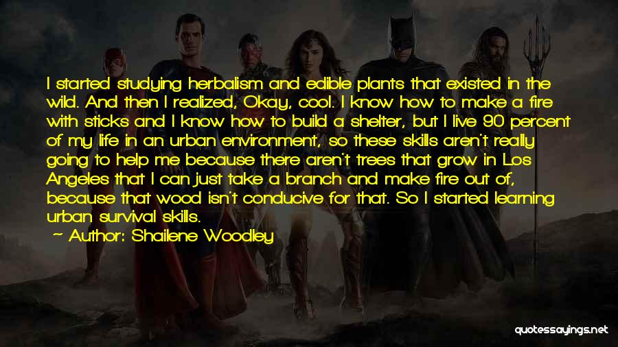 Plants And Learning Quotes By Shailene Woodley