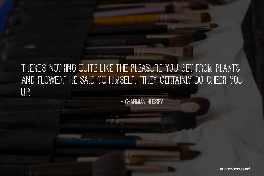 Plants And Nature Quotes By Charmian Hussey Plants And Nature Quotes By Charmian Hussey