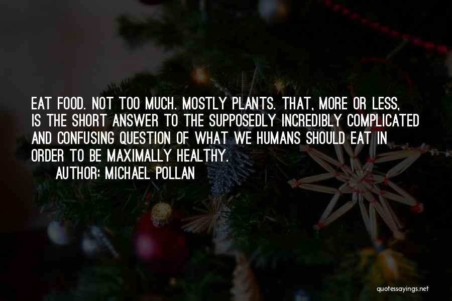Plants Quotes By Michael Pollan