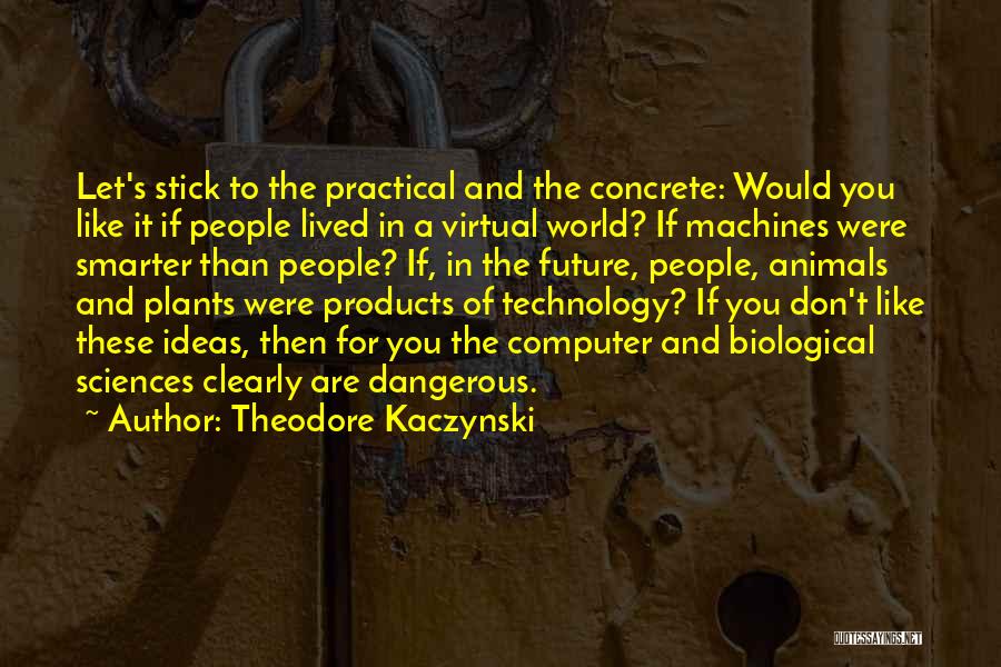 Plants Quotes By Theodore Kaczynski