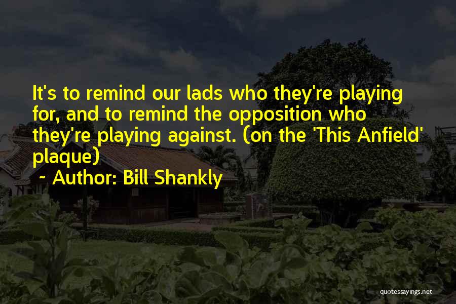 Plaque Quotes By Bill Shankly