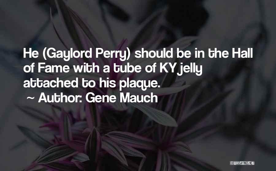 Plaque Quotes By Gene Mauch