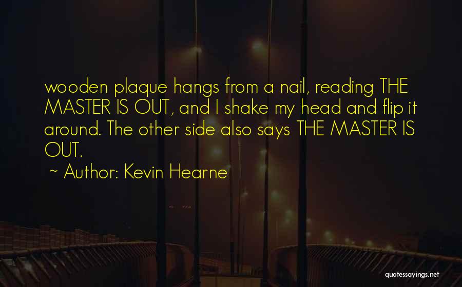 Plaque Quotes By Kevin Hearne