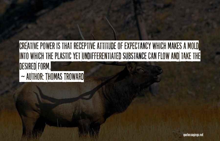 Plastic Attitude Quotes By Thomas Troward