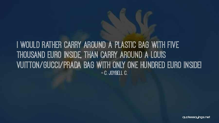 Plastic Bag Quotes By C. JoyBell C. Plastic Bag Quotes By C. JoyBell C.
