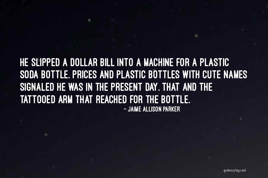 Plastic Bottles Quotes By Jaime Allison Parker Plastic Bottles Quotes By Jaime Allison Parker