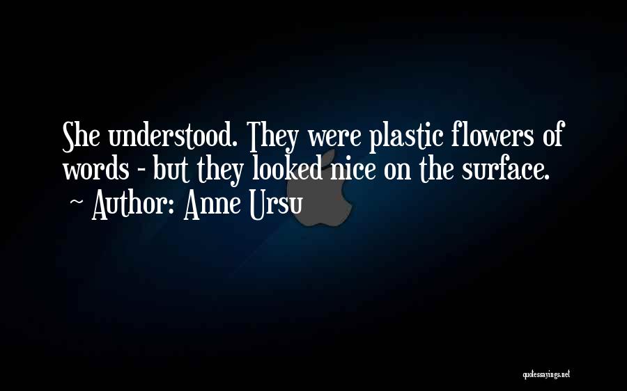 Plastic Flowers Quotes By Anne Ursu