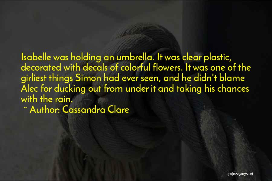 Plastic Flowers Quotes By Cassandra Clare
