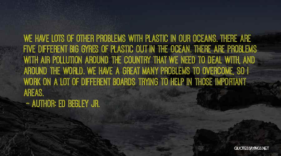Plastic In The Ocean Quotes By Ed Begley Jr.