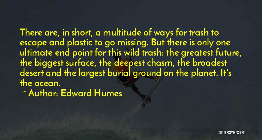 Plastic In The Ocean Quotes By Edward Humes