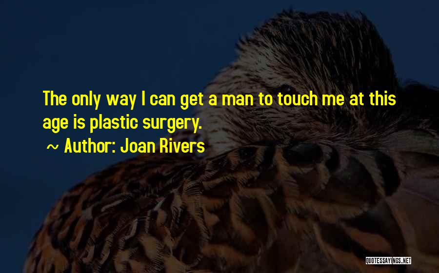 Plastic Man Quotes By Joan Rivers