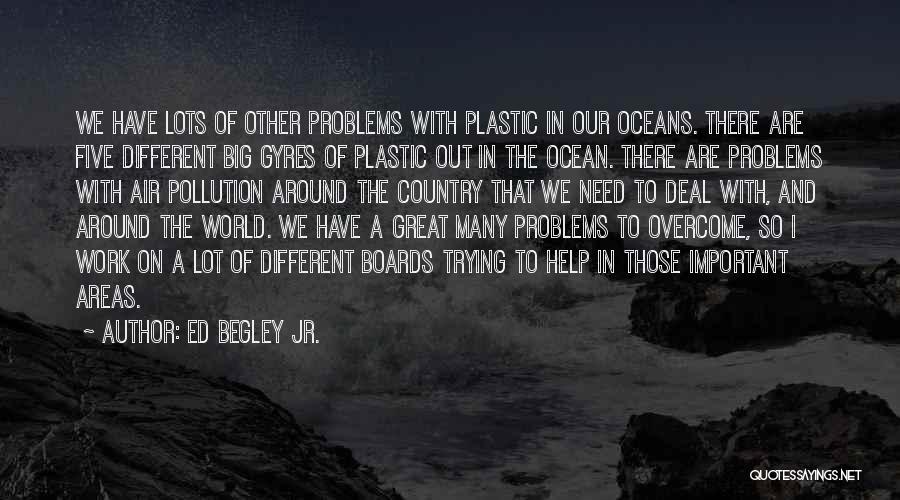Plastic Ocean Pollution Quotes By Ed Begley Jr.