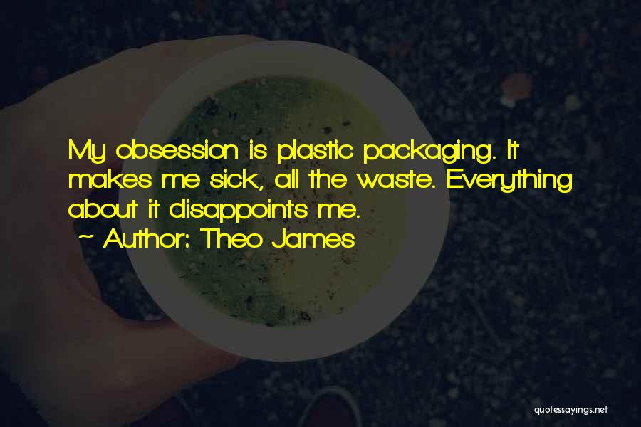 Plastic Packaging Quotes By Theo James