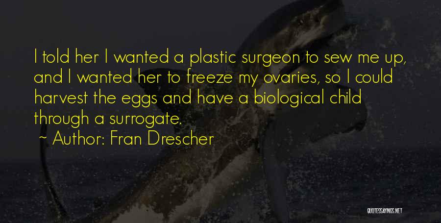 Plastic Surgeon Quotes By Fran Drescher