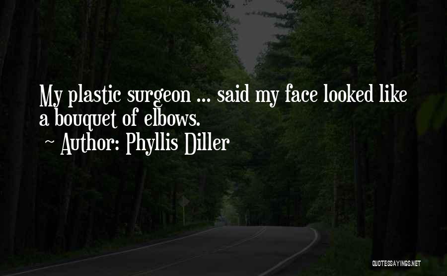 Plastic Surgeon Quotes By Phyllis Diller