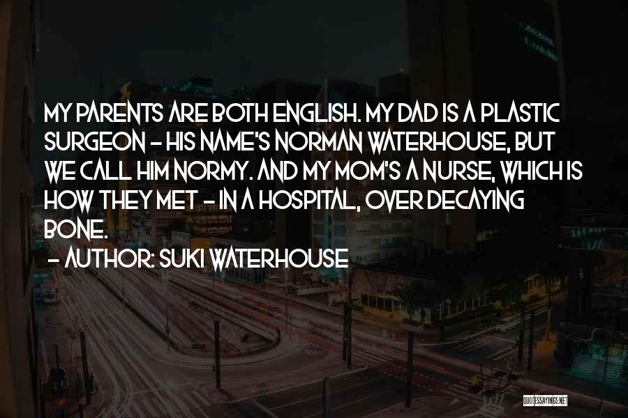 Plastic Surgeon Quotes By Suki Waterhouse