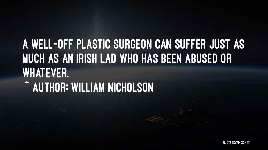 Plastic Surgeon Quotes By William Nicholson