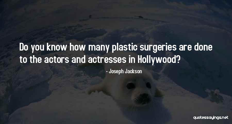 Plastic Surgeries Quotes By Joseph Jackson