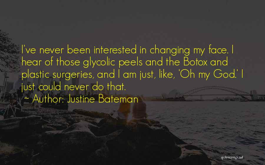 Plastic Surgeries Quotes By Justine Bateman