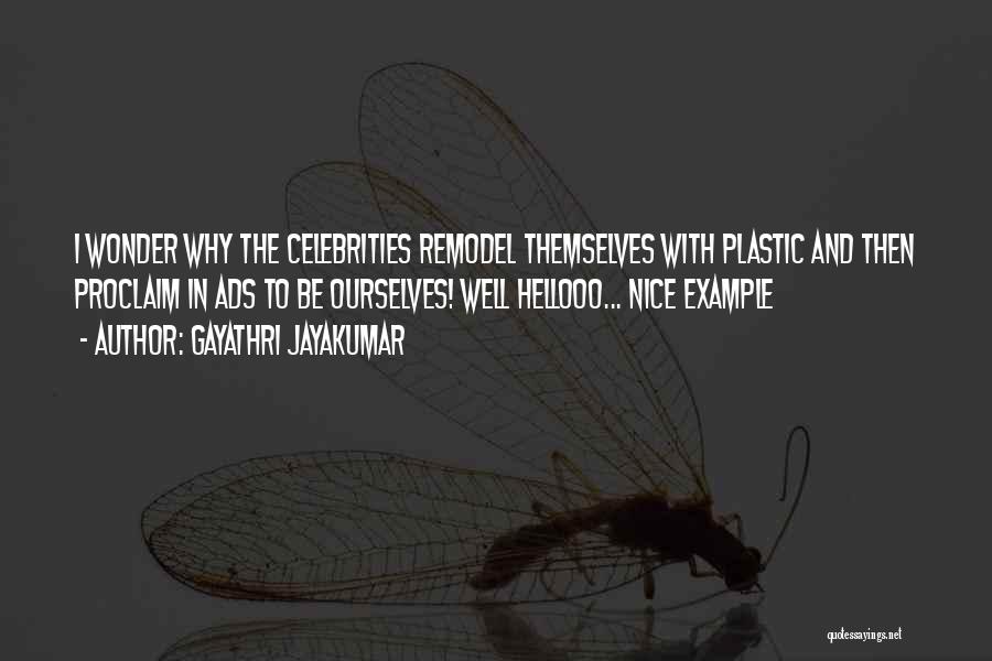 Plastic Surgery From Celebrities Quotes By Gayathri Jayakumar