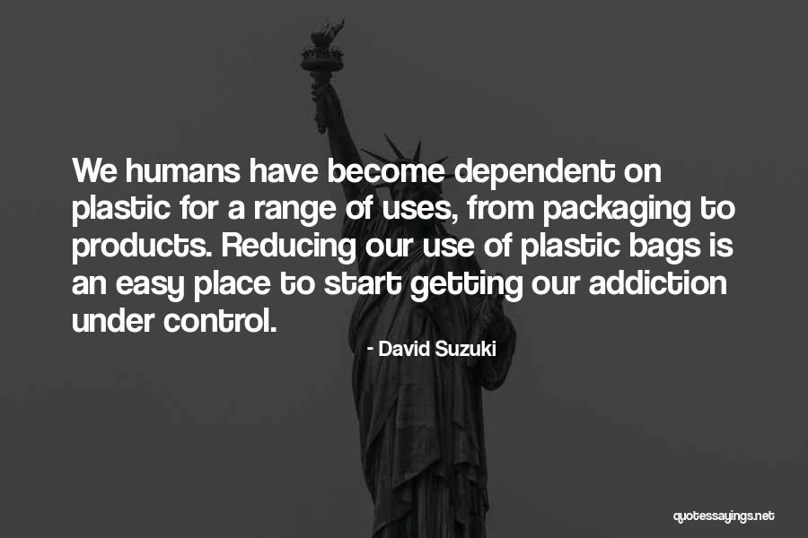 Plastic Use Quotes By David Suzuki Plastic Use Quotes By David Suzuki