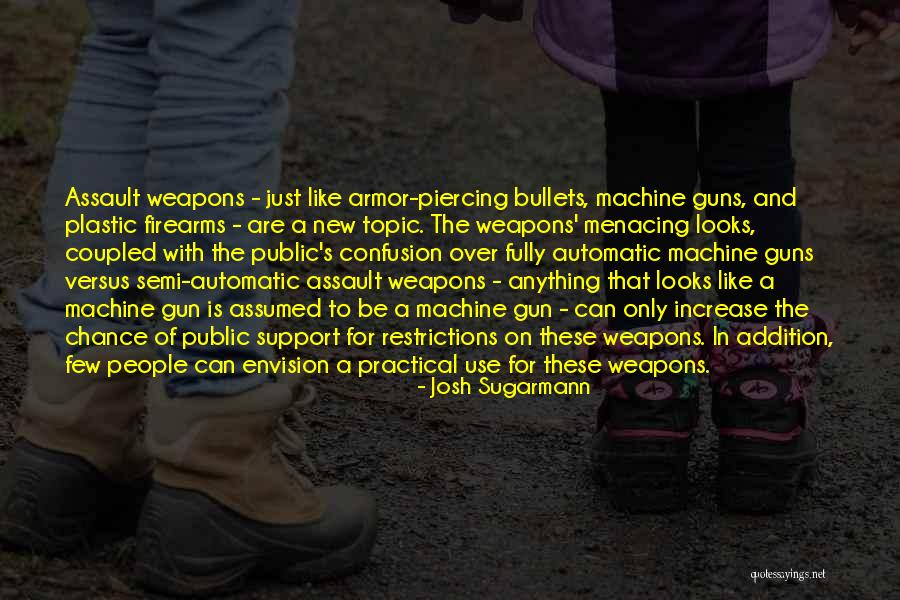 Plastic Use Quotes By Josh Sugarmann Plastic Use Quotes By Josh Sugarmann