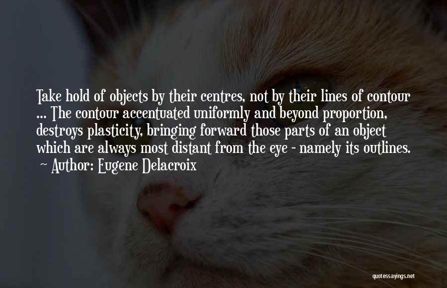 Plasticity Quotes By Eugene Delacroix