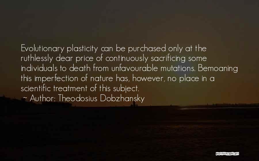 Plasticity Quotes By Theodosius Dobzhansky