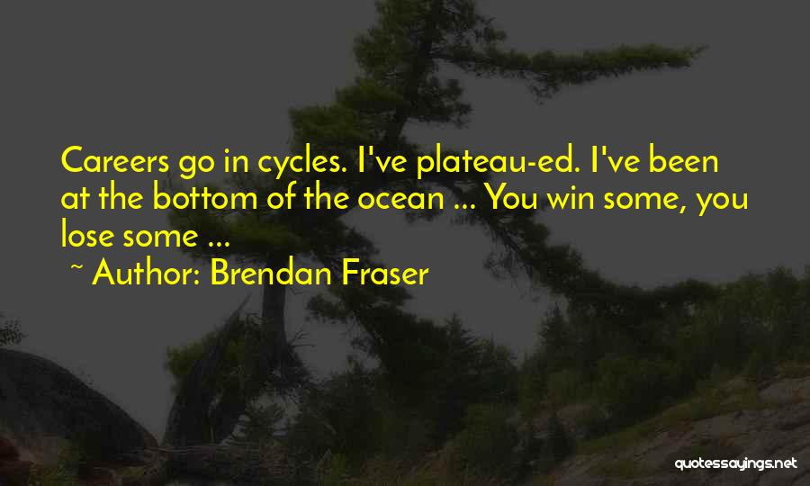 Plateau Quotes By Brendan Fraser