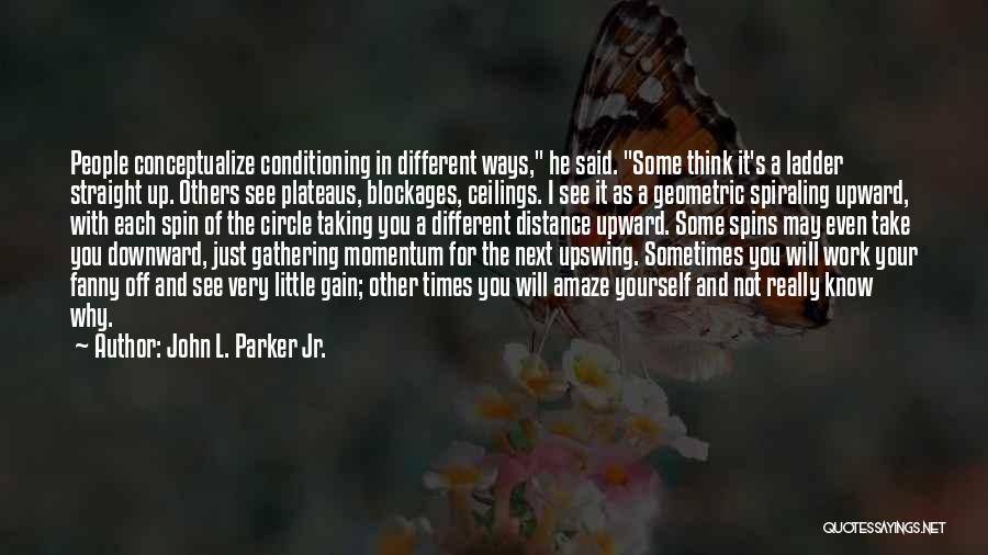 Plateaus Quotes By John L. Parker Jr.