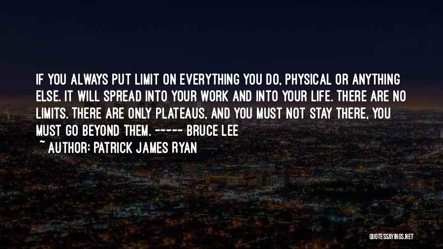 Plateaus Quotes By Patrick James Ryan