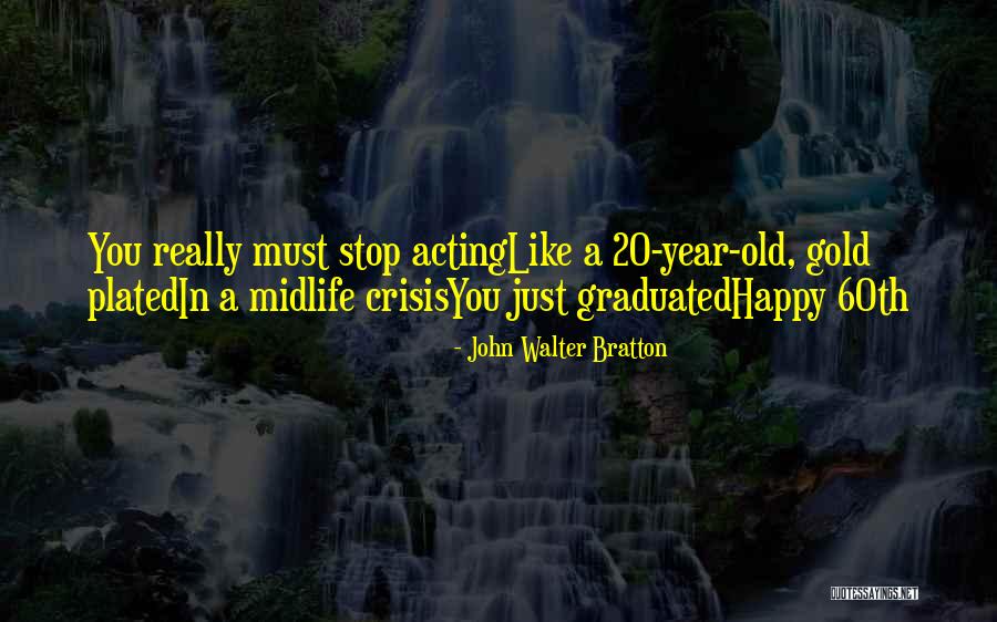 Plated Quotes By John Walter Bratton Plated Quotes By John Walter Bratton