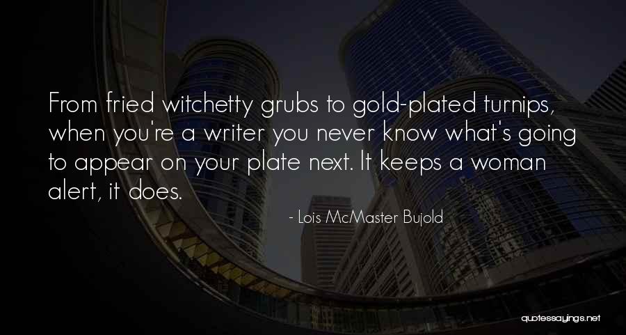 Plated Quotes By Lois McMaster Bujold Plated Quotes By Lois McMaster Bujold