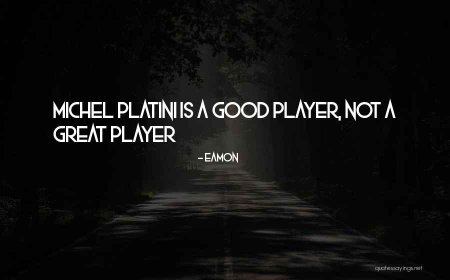 Platini Quotes By Eamon Platini Quotes By Eamon