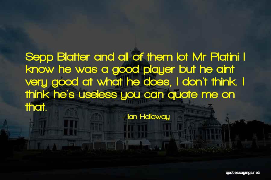 Platini Quotes By Ian Holloway Platini Quotes By Ian Holloway